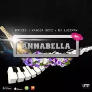 Boyzee - Annabella Ft. Vanger Boyz & DjLusiman